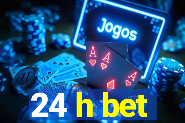 24 h bet